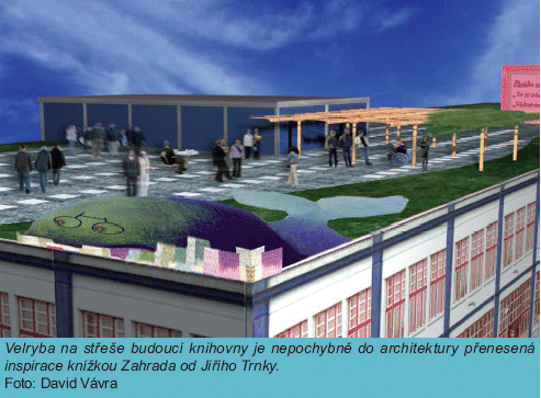 Veliiryba na střeše budoucí knihovny je ne pochybně do archtektury přenesená inspirace knížkou Zahrada od Jřího Trnky.